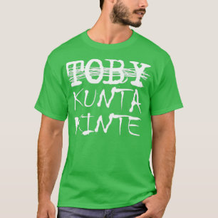 Toby Kunta Kinte Funny Tシャツ
