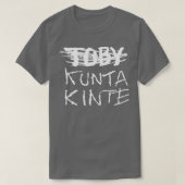 Toby Kunta Kinte Tシャツ (デザイン正面)