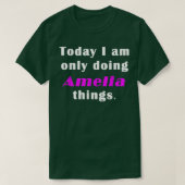 Today I am only doing Amelia things Tシャツ (デザイン正面)