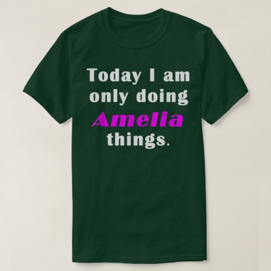 Today I am only doing Amelia things Tシャツ (デザイン正面)