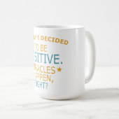 Today I decided to be Positive コーヒーマグカップ (正面右)