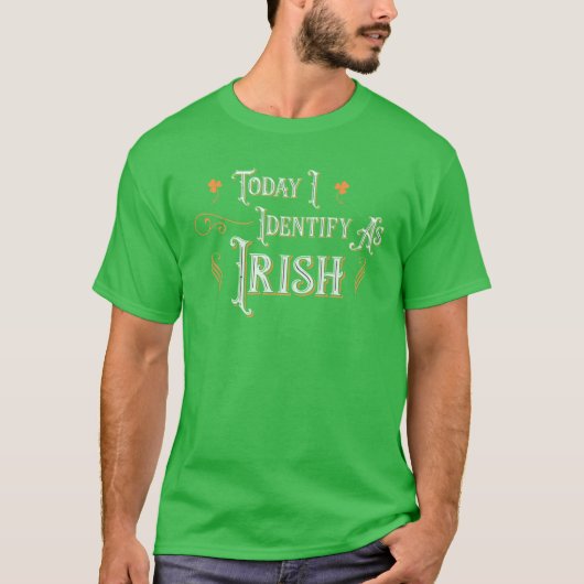 Today I Identify As Irish - Funny St Patricks Day Tシャツ (正面)