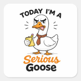 Today I’m a Serious Goose Funny Coworker Sticker スクエアシール