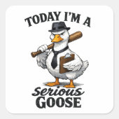 Today I’m a Serious Goose Funny Coworker Sticker スクエアシール (正面)