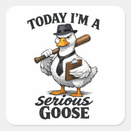 Today I’m a Serious Goose Funny Coworker Sticker スクエアシール