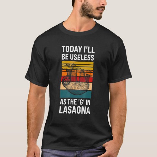 today I'll be useless as the g in Lasagna sloth la Tシャツ (正面)