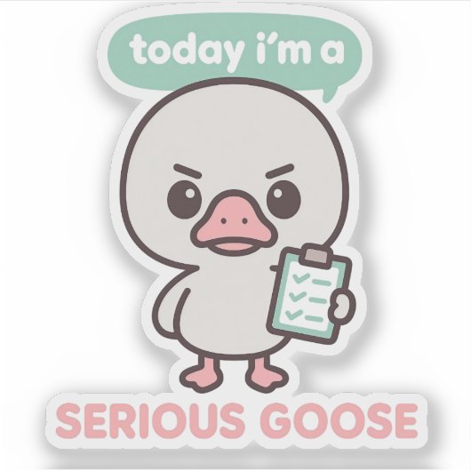 Today I'm A Serious Goose Funny  シール (正面)