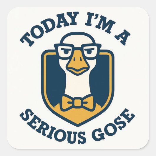 Today I'm A Serious Goose Funny  スクエアシール (正面)