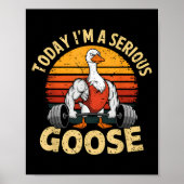 Today I'm A Serious Goose Funny Gym Weightlifting  ポスター (正面)