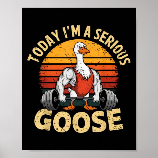 Today I'm A Serious Goose Funny Gym Weightlifting  ポスター (正面)