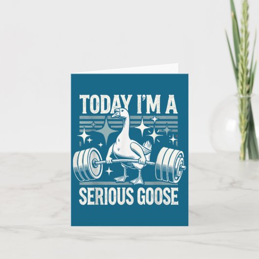 Today I'm A Serious Goose Funny Lifting Weights Gy カード (正面)