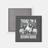 Today I'm A Serious Goose Funny Lifting Weights Gy マグネット (正面/裏面)
