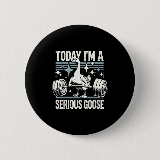 Today I'm A Serious Goose Funny Lifting Weights Gy 缶バッジ (正面)