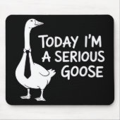 Today I'm a Serious Goose Funny Office Animal  マウスパッド (正面)