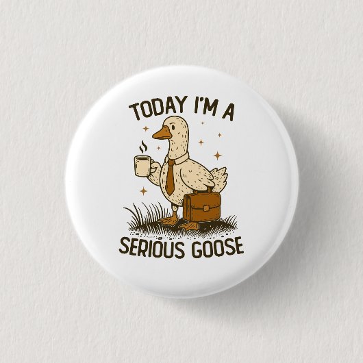 Today I'm A Serious Goose Funny Office Work Animal 缶バッジ (正面)