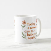 Today is a good day to believe again - Mug コーヒーマグカップ (正面右)