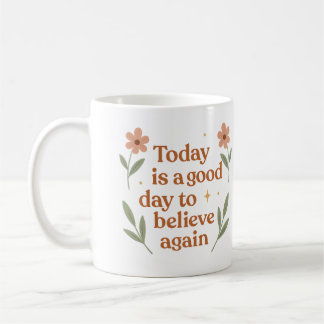Today is a good day to believe again - Mug コーヒーマグカップ