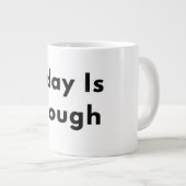 Today Is Enough Typography Mug ジャンボコーヒーマグカップ (正面右)