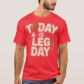 Today is Leg Day (2) Tシャツ (正面)