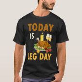 Today Is Leg Day Turkey Thanksgiving Day Pilgrim B Tシャツ (正面)