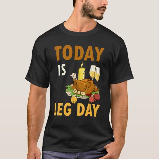 Today Is Leg Day Turkey Thanksgiving Day Pilgrim B Tシャツ (正面)