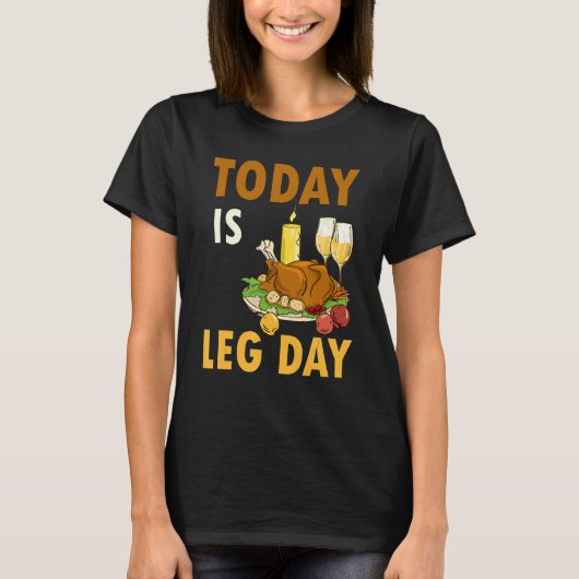 Today Is Leg Day Turkey Thanksgiving Day Pilgrim B Tシャツ (正面)