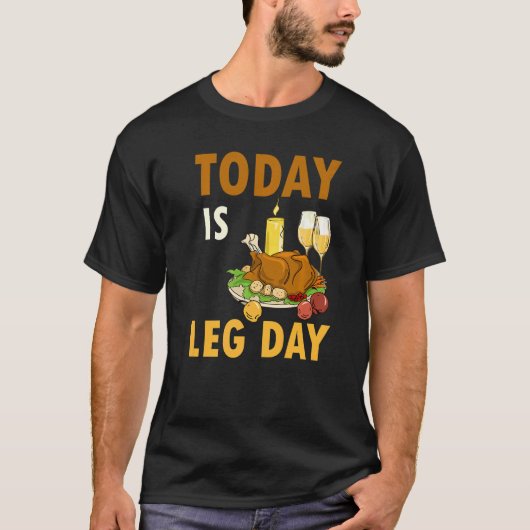 Today Is Leg Day Turkey Thanksgiving Day Pilgrim B Tシャツ (正面)