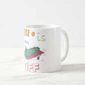 "Today is my day off" Funny Mug コーヒーマグカップ (正面右)