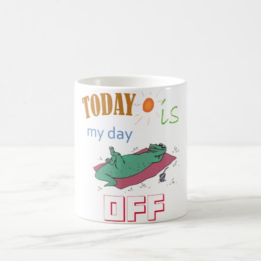 "Today is my day off" Funny Mug コーヒーマグカップ (中央)