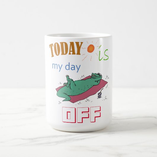 "Today is my day off" Funny Mug コーヒーマグカップ (中央)