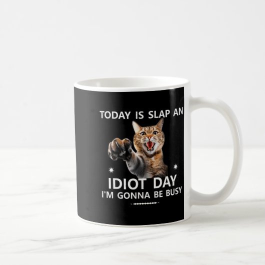 Today Is Slap An Idiot Day I'm Gonna Be Busy Cute コーヒーマグカップ (右)