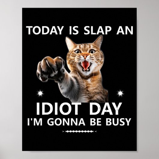 Today Is Slap An Idiot Day I'm Gonna Be Busy Cute ポスター (正面)