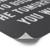 Today Is Your Oprtunity To Build The Tomorrow You  ポスター (角)