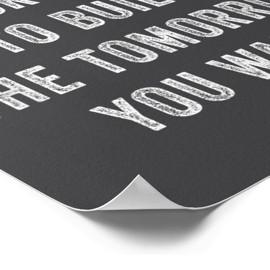 Today Is Your Oprtunity To Build The Tomorrow You  ポスター (角)