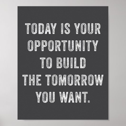 Today Is Your Oprtunity To Build The Tomorrow You  ポスター (正面)