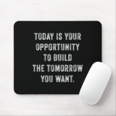 Today Is Your Oprtunity To Build The Tomorrow You  マウスパッド (マウス)