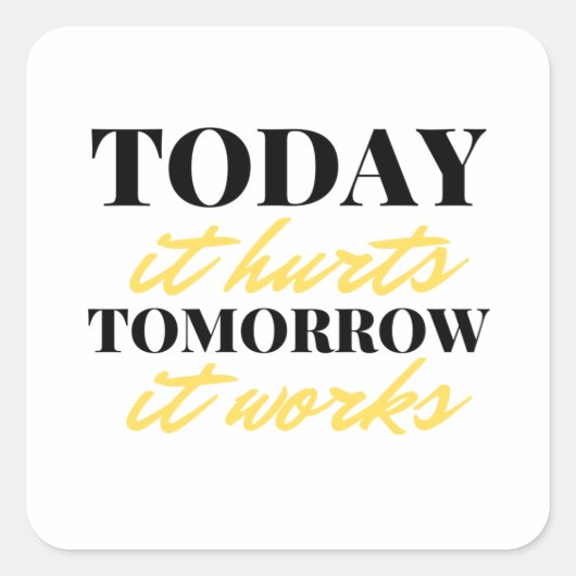 Today It Hurts Tomorrow It Works 2 スクエアシール (正面)
