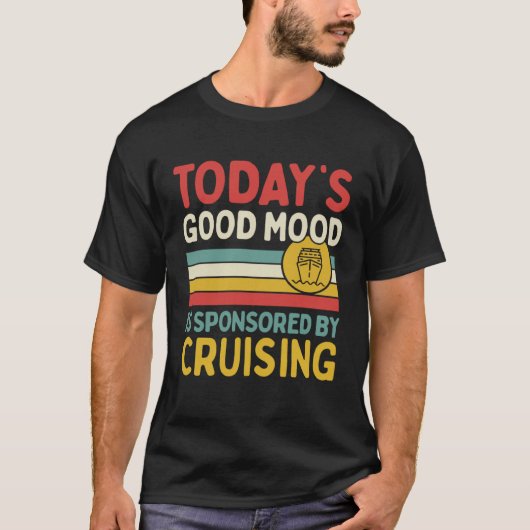 Today s Good Mood Is Sponsored By Cruising Tシャツ (正面)