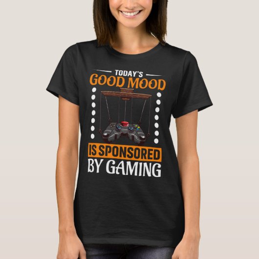 Today s Good Mood Is Sponsored By Gaming Video Gam Tシャツ (正面)