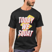 Today We Squat Retro Workout Gym Fitness Squats Tシャツ (正面)