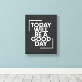 Today Will Be A Good Day | Positive Wall Art キャンバスプリント (インサイチュ (ウッドフロア))