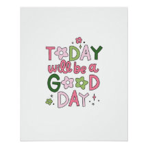 Today Will Be a Good Day Poster