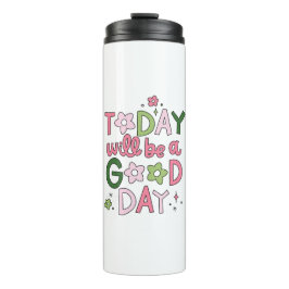 Today Will Be a Good Day Tumbler タンブラー