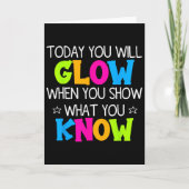 Today You Will Glow When You Show What You Know Te カード (正面)