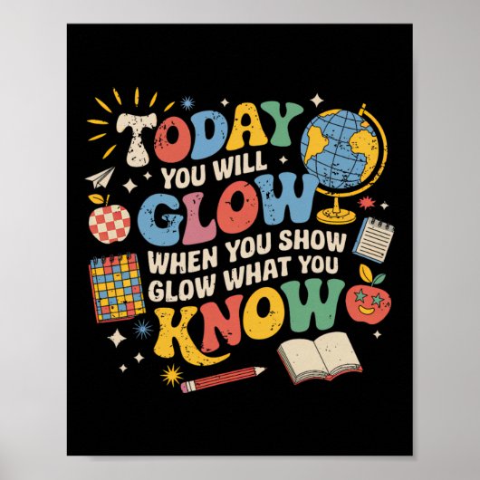 Today You Will Glow When You Show What You Know Te ポスター (正面)