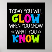 Today You Will Glow When You Show What You Know Te ポスター (正面)