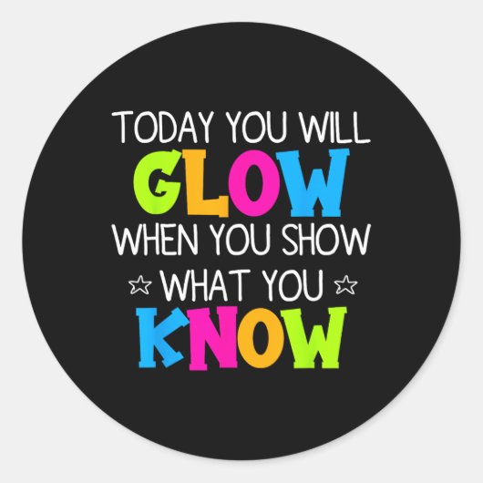 Today You Will Glow When You Show What You Know Te ラウンドシール (正面)