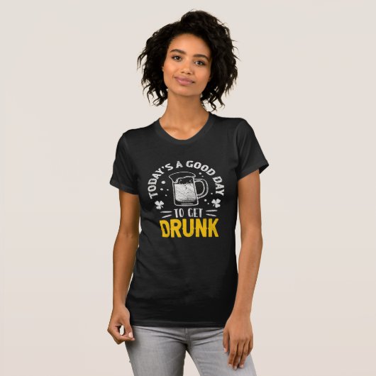 Today's a Good Day To Get Drunk Funny St Patrick's Tシャツ (正面フル)