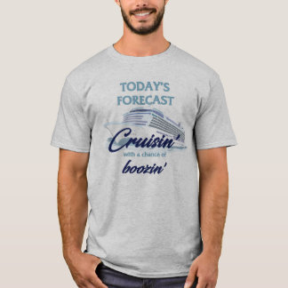 Today's Forecast: Cruisin' & Boozin' Tシャツ