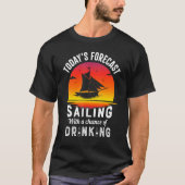 Today's Forecast Sailing With A Chance Of Drinking Tシャツ (正面)